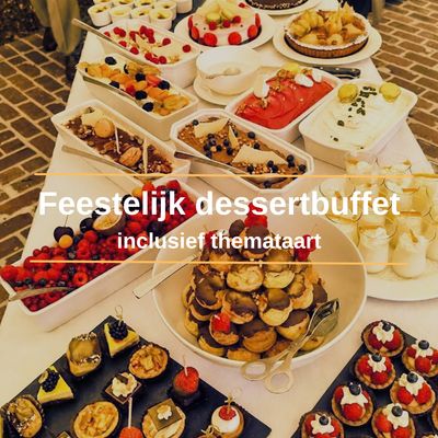 Feestelijk dessertbuffet inclusief themataart - vanaf 20 personen