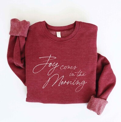 Joy Comes in the Morning Sweatshirt