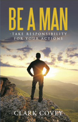 Be a Man - Take Responsibility for Your Actions