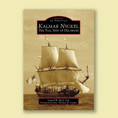 KALMAR NYCKEL: The Tall Ship of Delaware