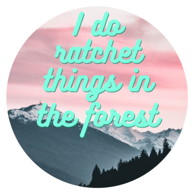 ​I do ratchet things in the forest sticker (green font)