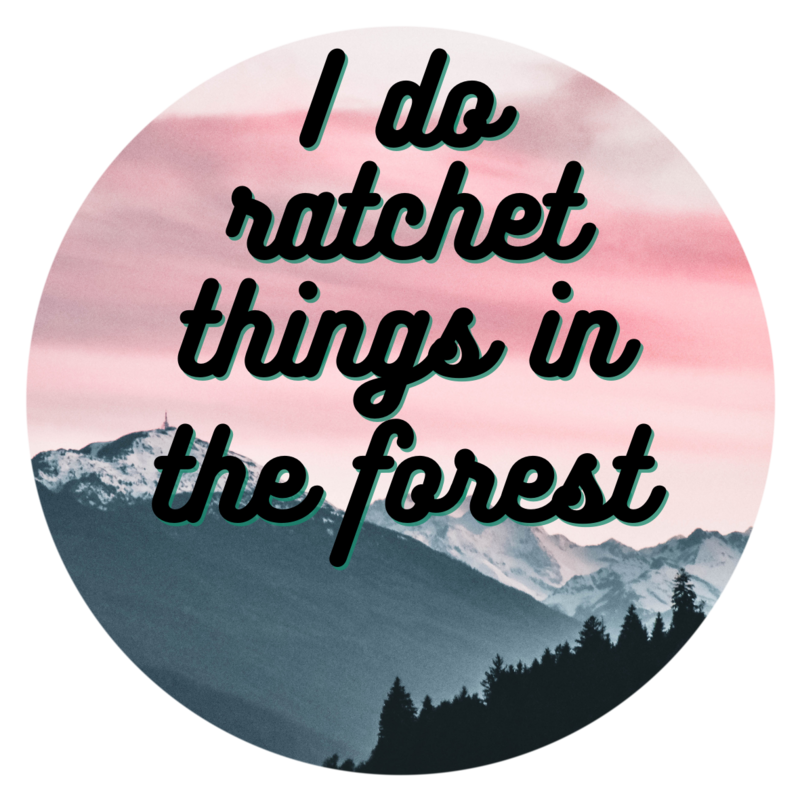I do ratchet things in the forest sticker (black font)