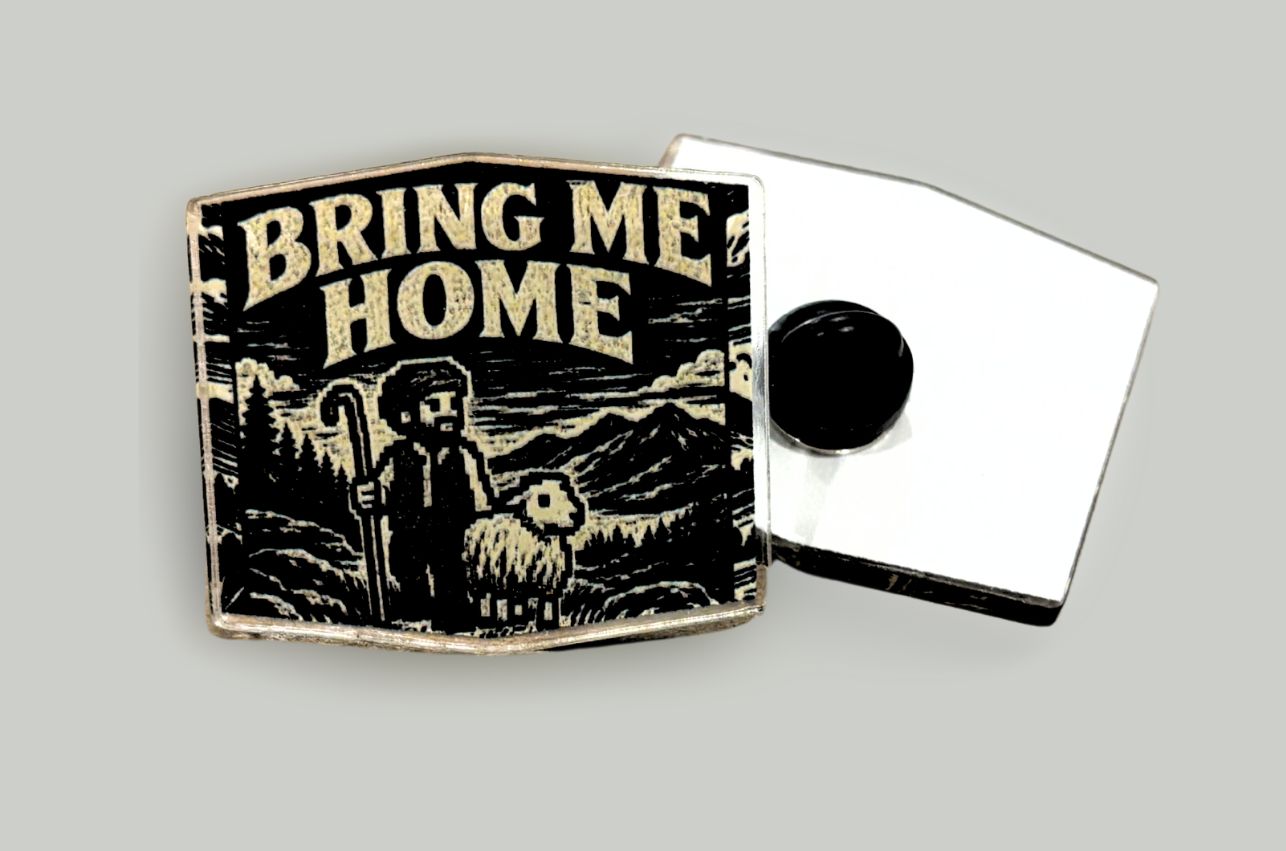 SALE: SALE: "Bring Me Home" Pin