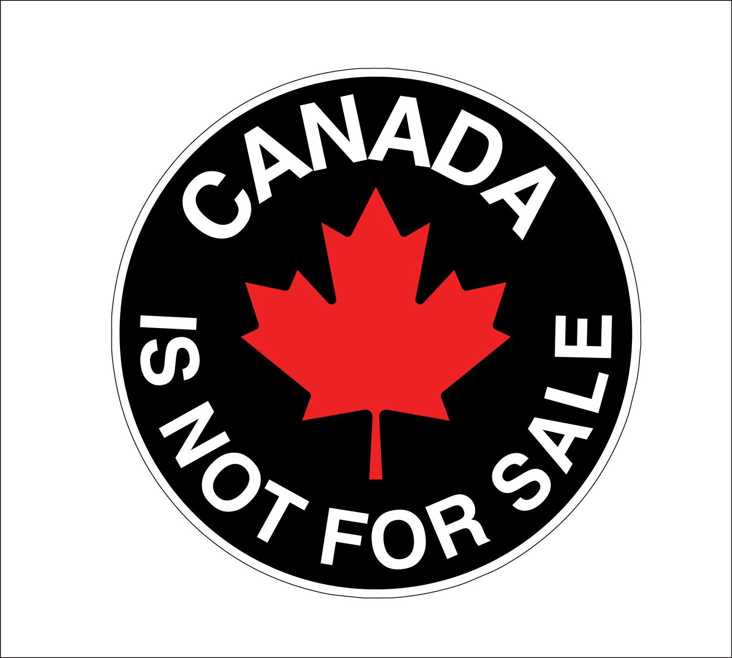 CANADA IS NOT FOR SALE! (Printed Vinyl Decal)
