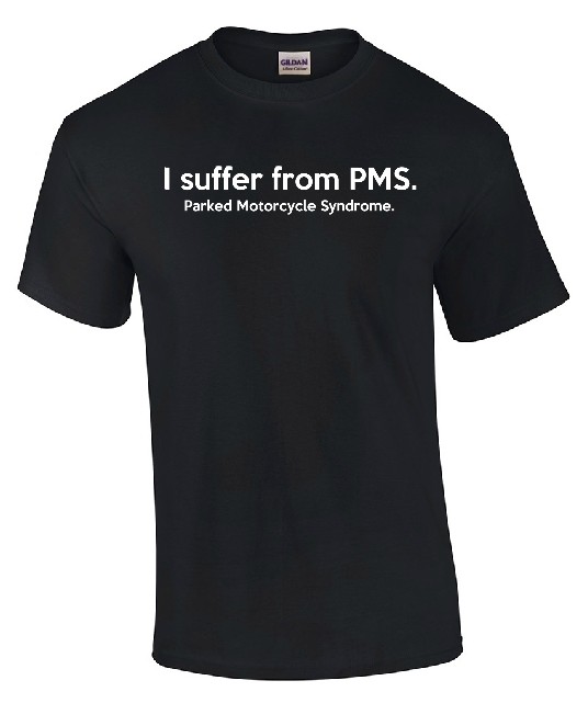 PMS - Parked Motorcycle Syndrome T-shirt