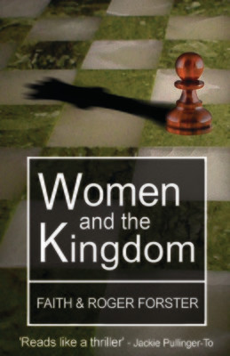 'Women and the Kingdom' - by Faith & Roger Forster