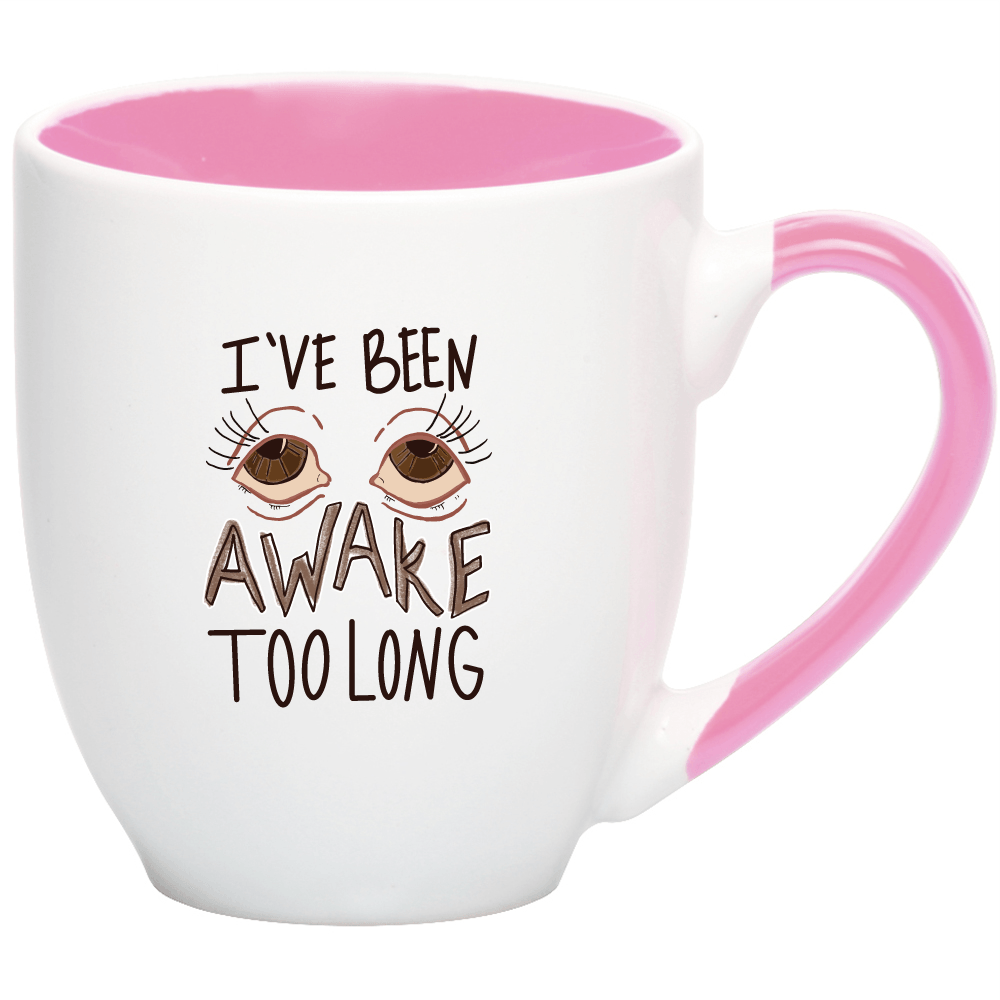 "I've been awake to long" - Mug