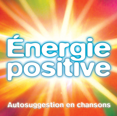 CD Énergie positive (version chantée ou musicale subliminale)