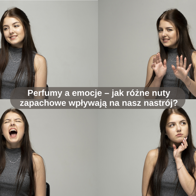 Perfumy a emocje – jak różne nuty zapachowe wpływają na nasz nastrój?