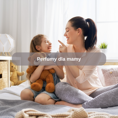 Perfumy dla mamy
