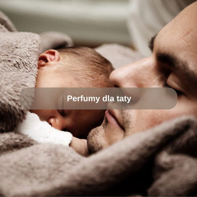 Perfumy dla taty