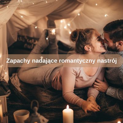 Zapachy nadające romantyczny nastrój