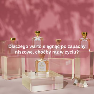 Dlaczego warto sięgnąć po zapachy niszowe, choćby raz w życiu?