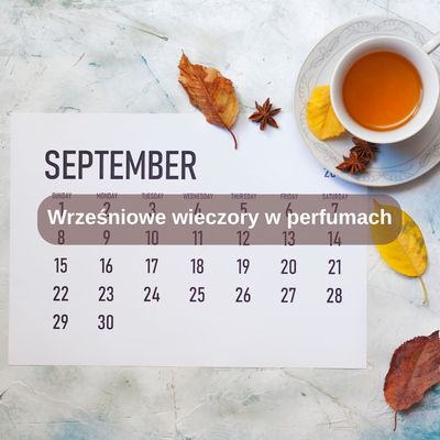 Wrześniowe wieczory w perfumach