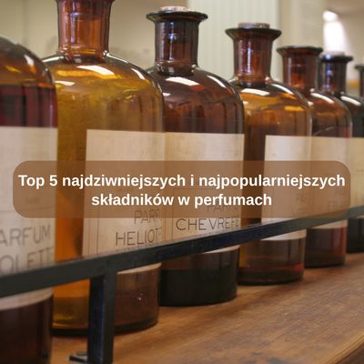 Top 5 najdziwniejszych i najpopularniejszych składników w perfumach