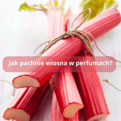 Jak pachnie wiosna w perfumach?