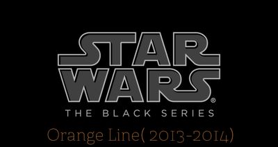 The 6"Black Series - Orange Line (2013-2014)