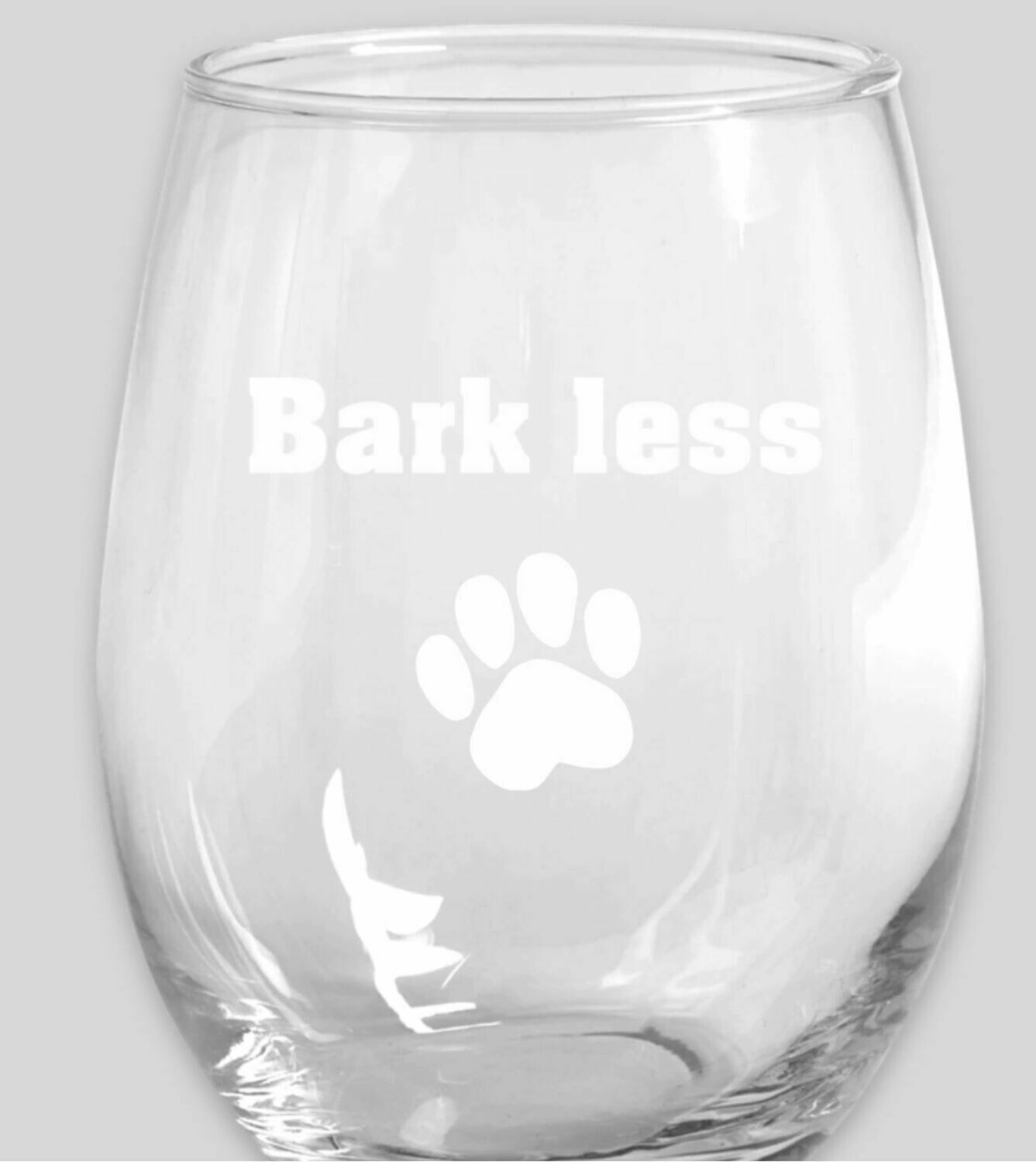 15oz Stemless Wine glass Wine More Bark Less