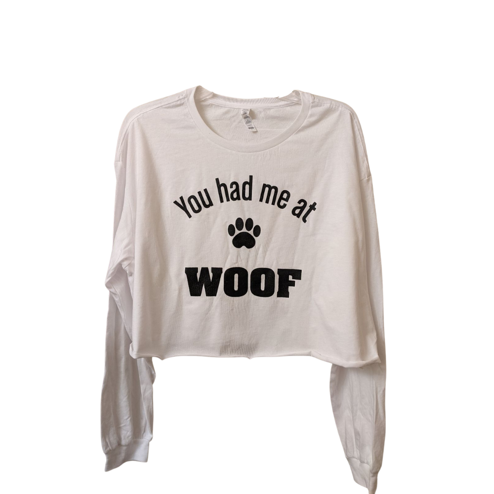 Women's Cropped Long Sleeve Top You had me at WOOF (White)