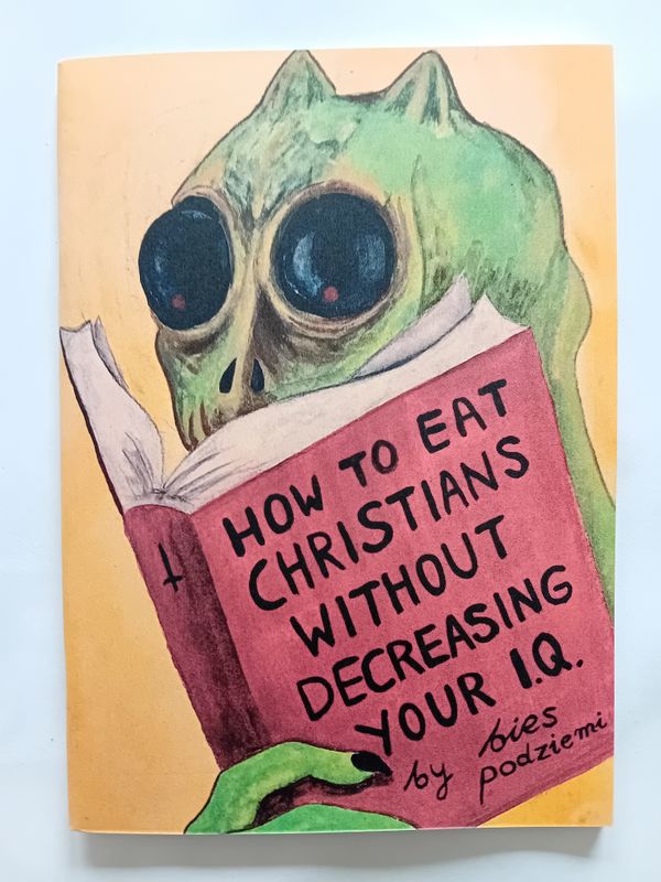 How To Eat Christians Without Decreasing Your I.Q. - bies podziemi