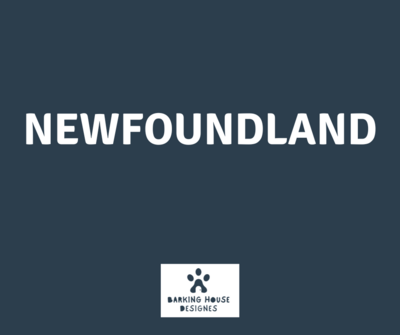 Barking House Designs NEWFOUNDLAND