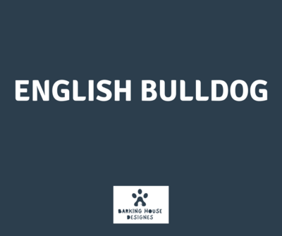 Barking House Designs ENGLISH BULLDOG