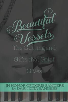 Beautiful Vessels: The Gutting and Gifts that Grief Gives