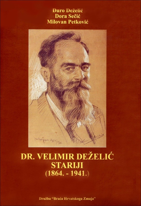 Đuro Deželić, Dora Sečić, Milovan Petković : Dr. Velimir Deželić stariji : (1864. - 1941.) Đuro Deželić, Dora Sečić, Milovan Petković : Dr. Velimir Deželić stariji : (1864. - 1941.)