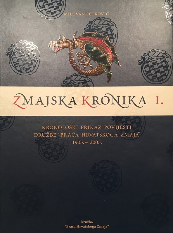Milovan Petković : Zmajska kronika I. : kronološki prikaz povijesti Družbe “Braća Hrvatskoga Zmaja” : 1905.-2005. Milovan Petković : Zmajska kronika I. : kronološki prikaz povijesti Družbe “Braća Hrvatskoga Zmaja” : 1905.-2005.
