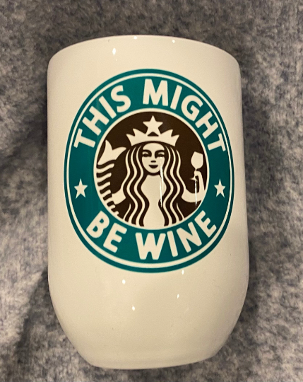THIS MIGHT BE WINE TUMBLER