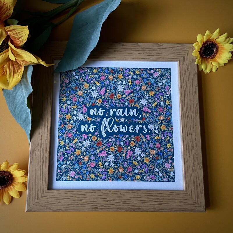 ‘No rain, no flowers’ print
