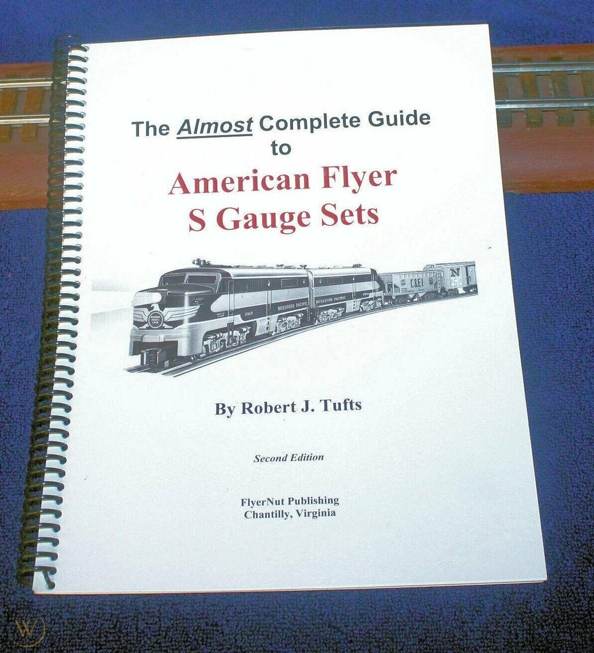 "The ALMOST Complete Guide to American Flyer S Gauge Sets", by Bob Tufts; 2nd edition. spiral-bound softcover; New