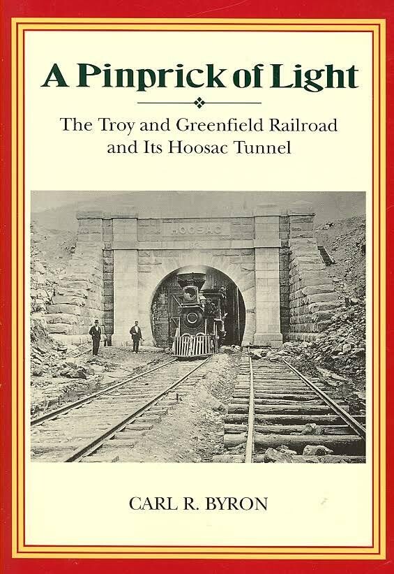 BOOK: "A PINPRICK OF LIGHT…..THE HOOSAC TUNNEL"; by Carl Byron; softcover; new