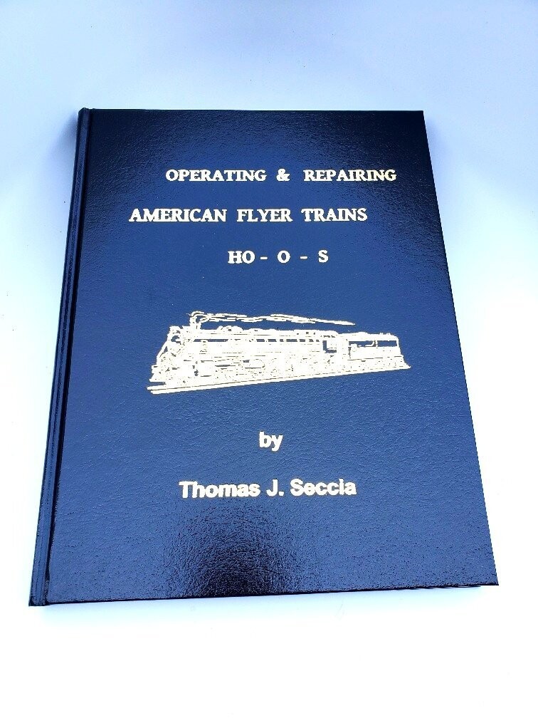 BOOK: " OPERATING & REPAIRING AMERICAN FLYER TRAINS: HO-O-S" ; T. Seccia; 332 pp.; hardcover