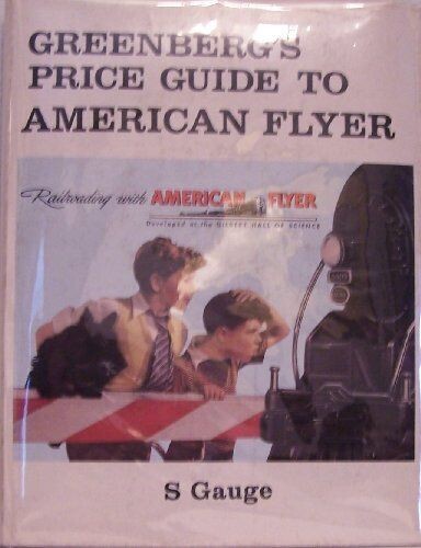 BOOK: "GREENBERG GUIDE TO AMERICAN FLYER S GAUGE".  Hardcover; ORIGINAL 1980 EDITION. (the first authoritative reference on American Flyer S-gauge) ; VG; (1 copy)