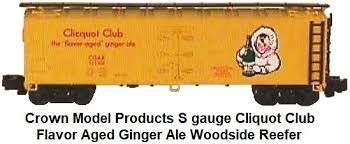 WOOD-SIDED REEFER; CLICQUOT CLUB; Car # CGAX 121125; Crown Models #9505; NIB; HIGRAIL; (have 1).