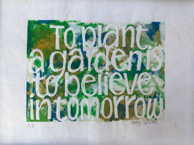 To Plant A Garden Is To Believe In Tomorrow