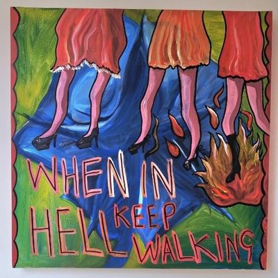 When in Hell Keep Walking