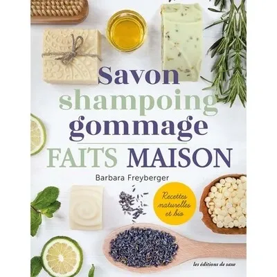 Savon, shampoing, gommage faits maison