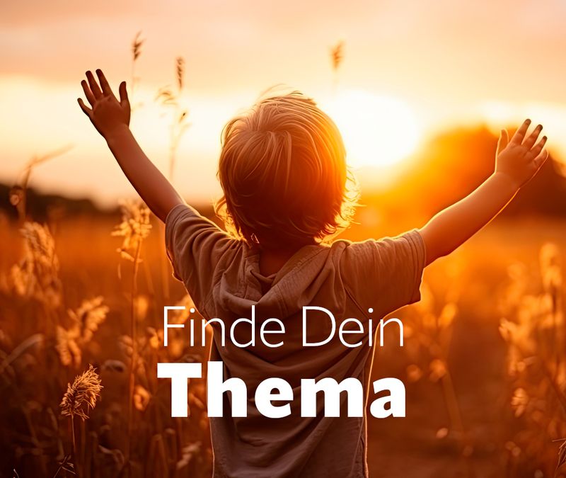 Finde Dein Thema