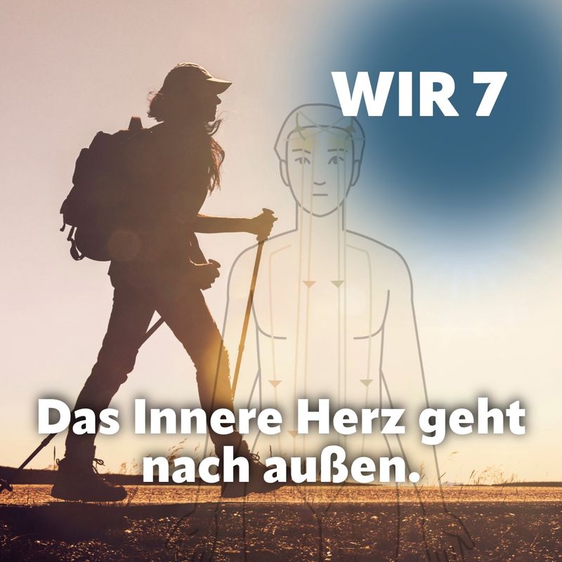 WIR 7 - Das Innere Herz geht nach außen.