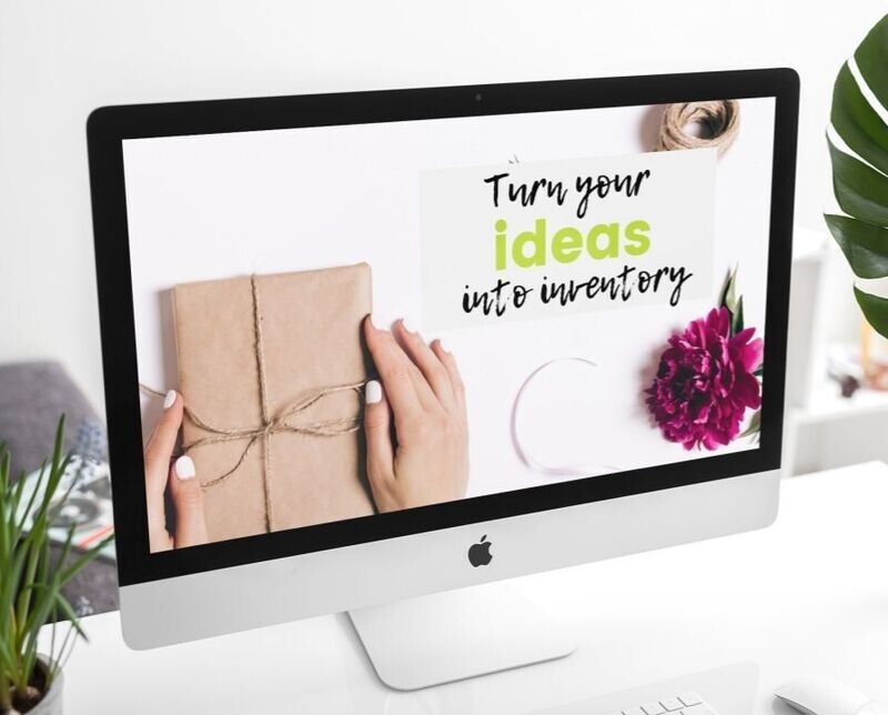 Turn Your Ideas into Inventory