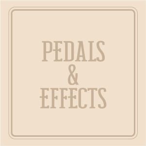 PEDALS & EFFECTS