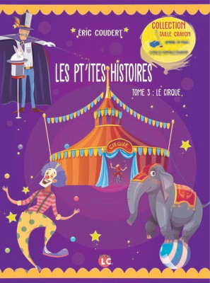 Les pt’ites histoires. Tome 3. Le cirque