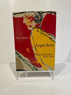 Asger Jorn - The Crucial Years 1954-1964