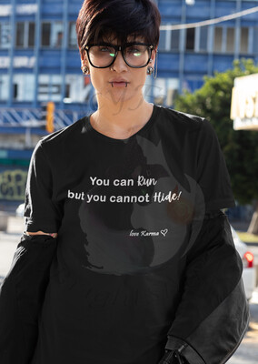 You can Run but you Cannot Hide Karma T-Shirt