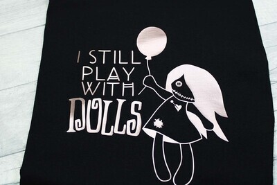 Still Play with Dolls Cotton T-Shirt