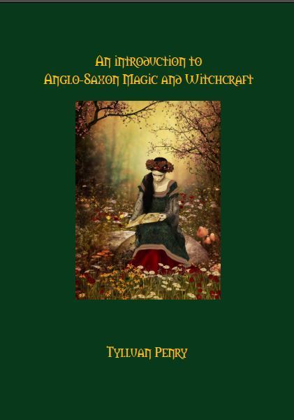 An Introduction to Anglo-Saxon Magic and Witchcraft by Tylluan Penry