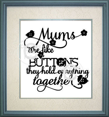 Mums are Like Buttons Design No 1 papercutting or vinyl - commercial use