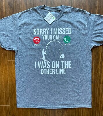 Fishing Shirt - Sorry I Missed Your Call